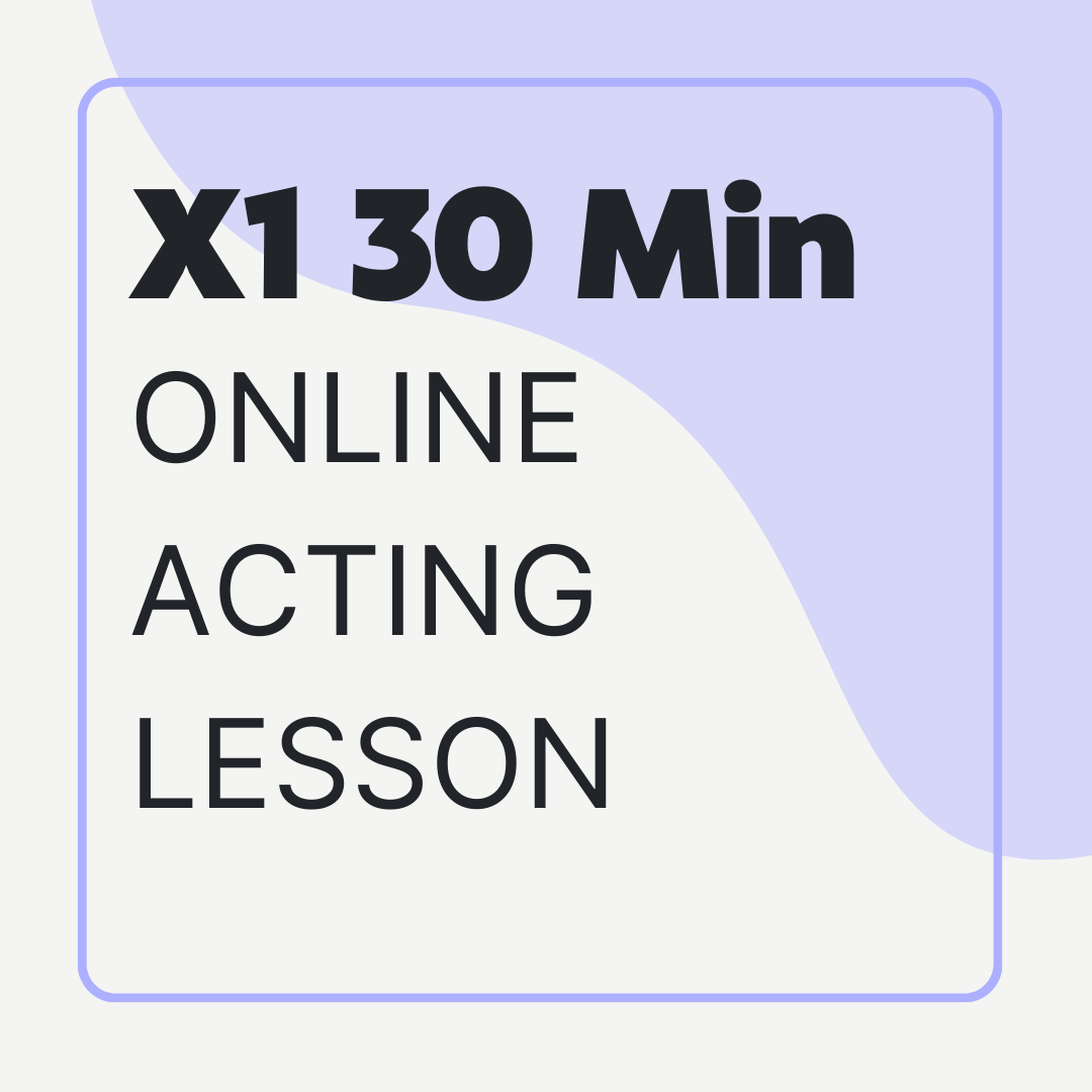 X1 30 min Private Online Acting Lesson
