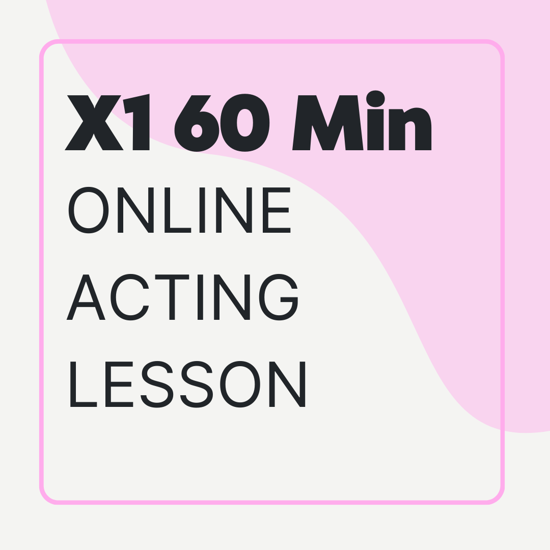 1X 60 Min Private Online Acting Lesson